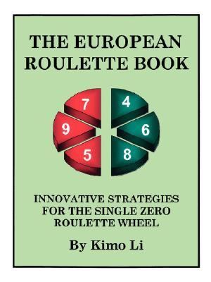 European Roulette Book Innovative Strategies for the Single Zero Roulette Wheel  2006 9781425110222 Front Cover