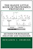 Handy Little Book of Proteomics Protocols Methods for Biomarker Identification and Validation N/A 9781466263222 Front Cover