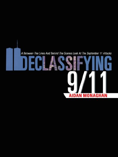 Declassifying 9/11: A Between the Lines and Behind the Scenes Look at the September 11 Attacks  2012 9781475920222 Front Cover