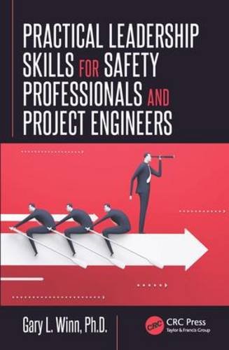 Practical Leadership Skills for Safety Professionals and Project Engineers   2016 9781498758222 Front Cover