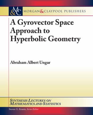 Gyrovector Space Approach to Hyperbolic Geometry   2009 9781598298222 Front Cover