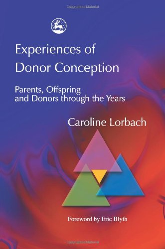 Experiences of Donor Conception Parents, Offspring and Donors Through the Years  2003 9781843101222 Front Cover