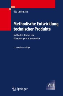 Methodische Entwicklung Technischer Produkte: Methoden Flexibel Und Situationsgerecht Anwenden  2009 9783642014222 Front Cover