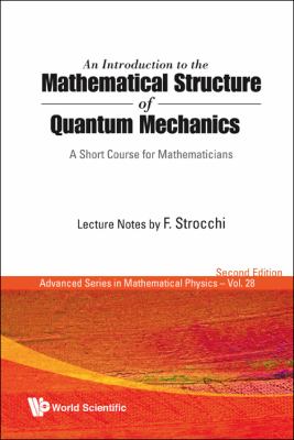Introduction to the Mathematical Structure of Quantum Mechanics A Short Course for Mathematicians 2nd 2008 9789812835222 Front Cover