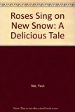 Roses Sing on New Snow A Delicious Tale N/A 9780027936223 Front Cover