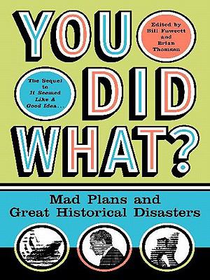 You Did What? Mad Plans and Incredible Mistakes N/A 9780060746223 Front Cover
