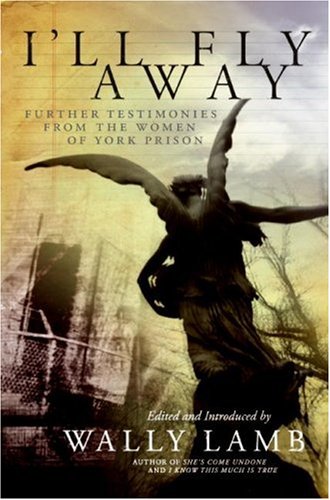 I'll Fly Away Further Testimonies from the Women of York Prison  2007 9780061369223 Front Cover