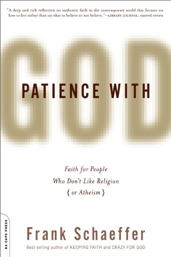 Patience with God Faith for People Who Don't Like Religion (or Atheism)  2010 9780306819223 Front Cover