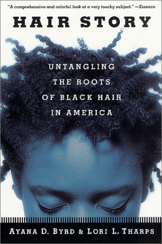 Hair Story Untangling the Roots of Black Hair in America  2002 (Revised) 9780312283223 Front Cover