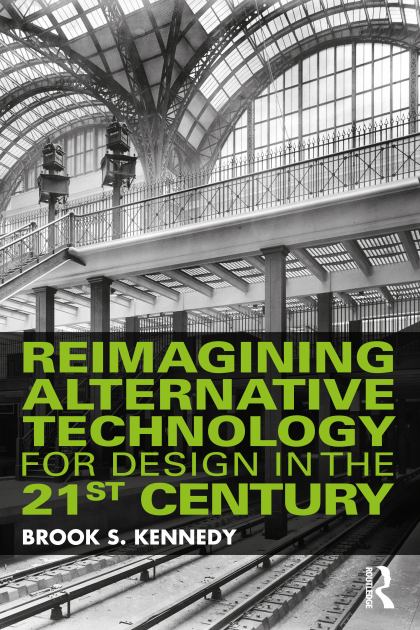 Reimagining Alternative Technology for Design in the 21st Century  N/A 9780367410223 Front Cover