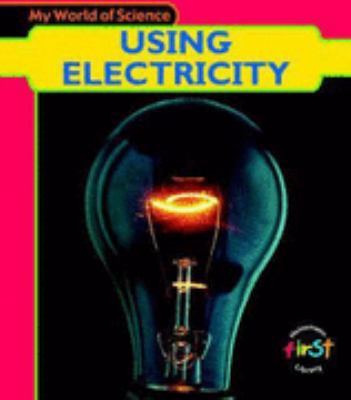 Using Electricity:   2005 9780431137223 Front Cover
