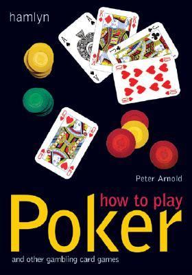 How to Play Poker And Other Gambling Card Games  2003 9780600609223 Front Cover