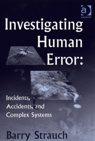 Investigating Human Error: Incidents, Accidents, and Complex Systems   2004 9780754641223 Front Cover