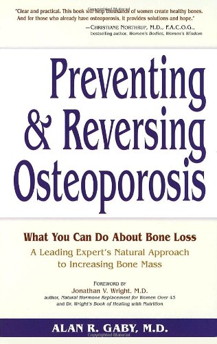Preventing and Reversing Osteoporosis What You Can Do about Bone Loss - A Leading Expert's Natural Approach to Increasing Bone Mass  1994 9780761500223 Front Cover