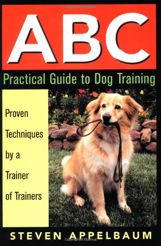 ABC Practical Guide to Dog Training   2004 9780764567223 Front Cover