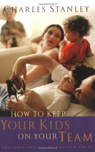How to Keep Your Kids on Your Team   2004 9780785261223 Front Cover