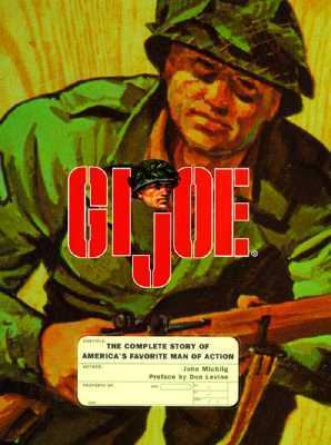 G. I. Joe The Complete Story of America's Favorite Man of Action  1998 9780811818223 Front Cover