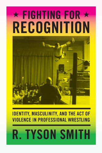 Fighting for Recognition Identity, Masculinity, and the Act of Violence in Professional Wrestling  2014 9780822357223 Front Cover