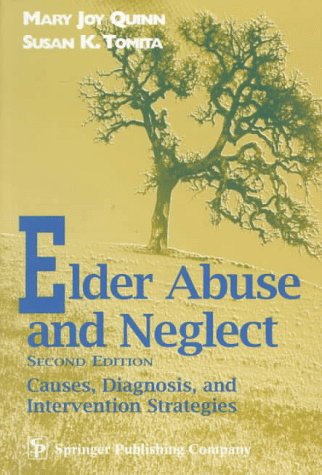 Elder Abuse and Neglect Causes, Diagnosis and Intervention Strategies 2nd 1997 9780826151223 Front Cover