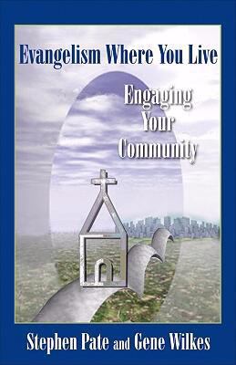 Evangelism Where You Live Engaging Your Community  2008 9780827208223 Front Cover