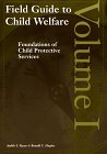 Field Guide to Child Welfare : Foundations of Child Protective Services 1st 9780878686223 Front Cover