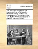 European Magazine, and London Review; Containing the Literature, History, Politics, Arts, Manners and Amusements of the Age by the Philological S  N/A 9781170958223 Front Cover