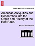 American Antiquities and Researches into the Origin and History of the Red Race N/A 9781241548223 Front Cover