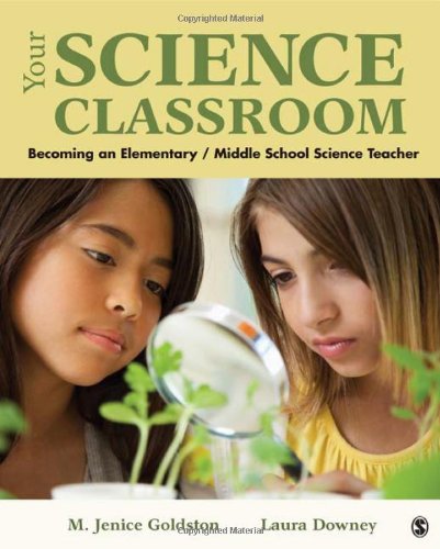 Your Science Classroom Becoming an Elementary / Middle School Science Teacher  2013 9781412975223 Front Cover