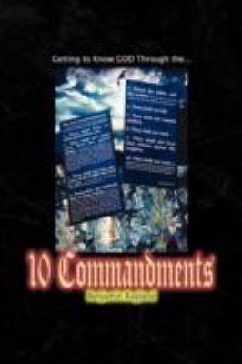 Getting to Know God Through the Ten Commandments:  2009 9781436342223 Front Cover