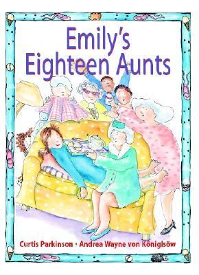Emily's Eighteen Aunts   2005 9781550051223 Front Cover