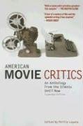 American Movie Critics: an Anthology from the Silents until Now A Library of America Special Publication  2008 (Expurgated) 9781598530223 Front Cover