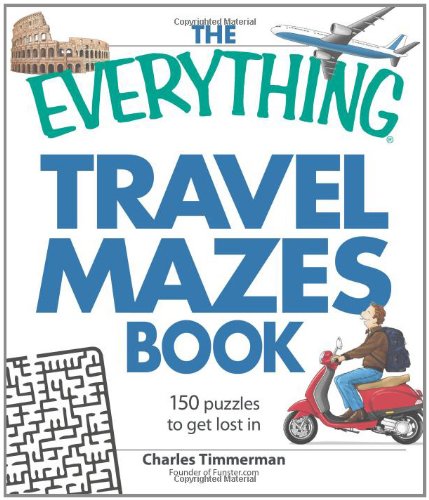 Everything Travel Mazes Book 150 Puzzles to Get Lost In  2008 9781598697223 Front Cover