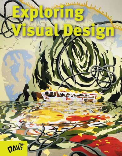 Exploring Visual Design The Elements and Principles 4th (Student Manual, Study Guide, etc.) 9781615280223 Front Cover