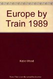 Europe by Train, 1989 : A Comprehensive, Economy-Minded Guide to Train Travel in 26 Countries Reprint  9780060963224 Front Cover
