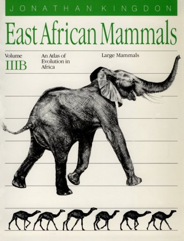 East African Mammals: an Atlas of Evolution in Africa, Volume 3, Part B Large Mammals  1989 9780226437224 Front Cover