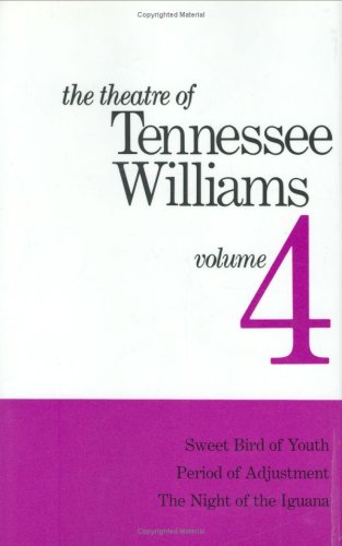 Theatre of Tennessee Williams Volume IV: Sweet Bird of Youth, Period of Adjustment, Night of the Iguana  N/A 9780811204224 Front Cover
