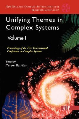Unifying Themes in Complex Systems, Volume 1 Proceedings of the First International Conference on Complex Systems  2000 (Revised) 9780813341224 Front Cover