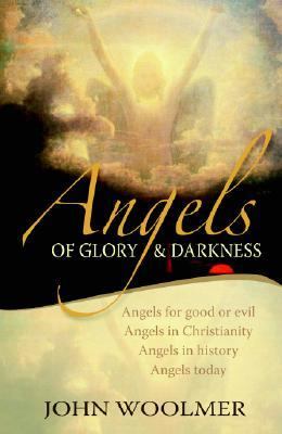 Angels of Glory and Darkness Angels of Good and Evil, Angels in Christianity, Angels in History, Angels Today  2006 9780825461224 Front Cover
