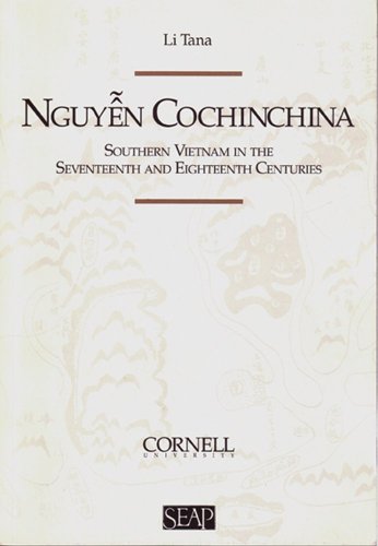 Nguyen Cochinchina Southern Vietnam in the Seventeenth and Eighteenth Centuries  1998 9780877277224 Front Cover