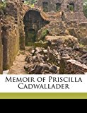 Memoir of Priscilla Cadwallader N/A 9781178054224 Front Cover