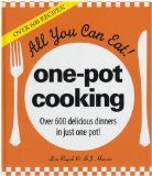 All You Can Eat! One-Pot Cooking More Than 600 Delicious Dinners in Just One Pot! N/A 9781572157224 Front Cover
