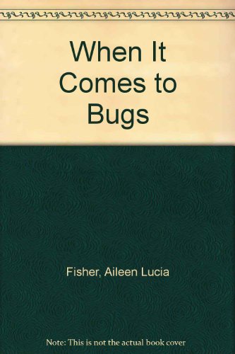 When It Comes to Bugs   1986 9780060218225 Front Cover