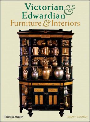 Victorian and Edwardian Furniture and Interiors From the Gothic Revival to Art Nouveau  2007 9780500280225 Front Cover