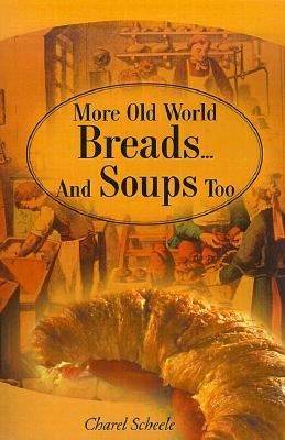 More Old World Breads... and Soups Too   2001 9780595161225 Front Cover