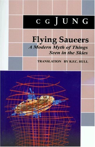 Flying Saucers A Modern Myth of Things Seen in the Sky. (from Vols. 10 and 18, Collected Works)  1979 9780691018225 Front Cover