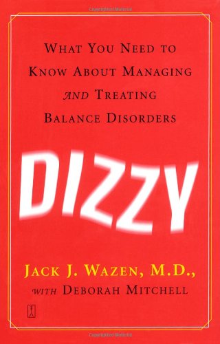 Dizzy What You Need to Know about Managing and Treating Balance Disorders  2004 9780743236225 Front Cover