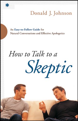 How to Talk to a Skeptic An Easy-To-Follow Guide for Natural Conversations and Effective Apologetics  2013 9780764211225 Front Cover