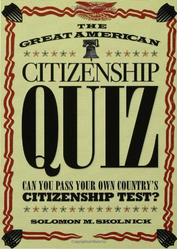 Great American Citizenship Quiz Can You Pass Your Own Country's Citizenship Test?  2005 9780802777225 Front Cover