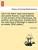 Life in the West Back-wood leaves and prairie Flowers N/A 9781241333225 Front Cover