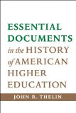 Essential Documents in the History of American Higher Education   2014 9781421414225 Front Cover